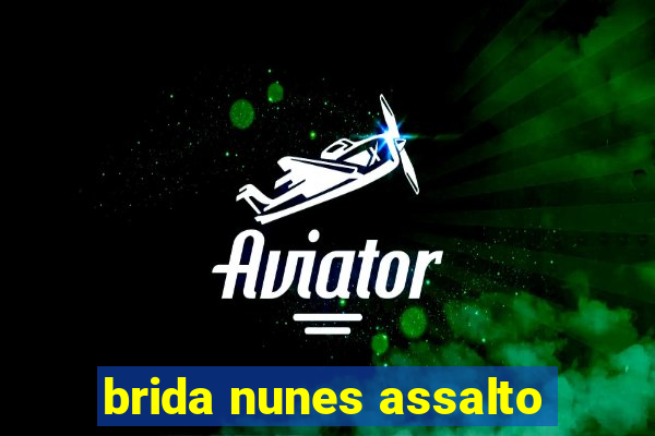 brida nunes assalto
