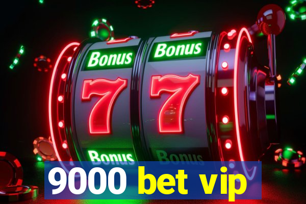 9000 bet vip
