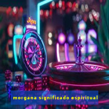 morgana significado espiritual