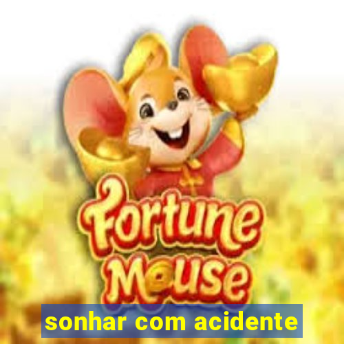 sonhar com acidente