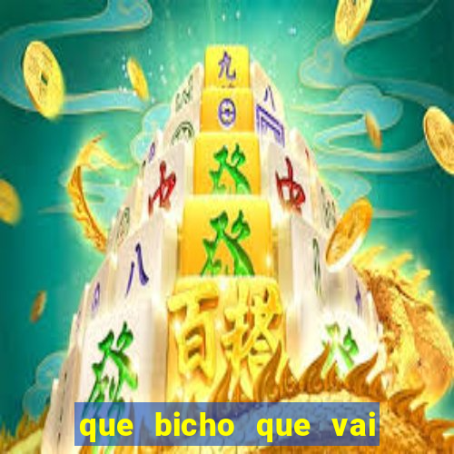 que bicho que vai dar hoje