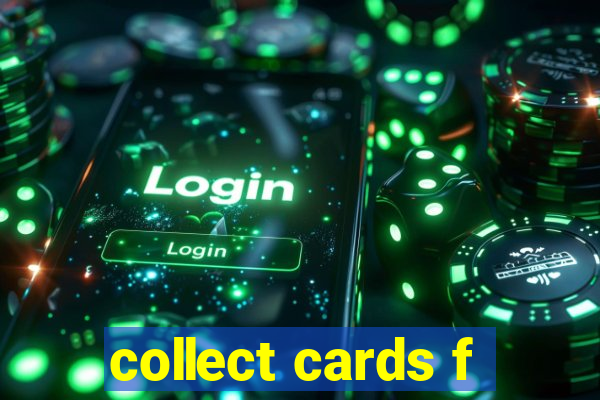 collect cards f