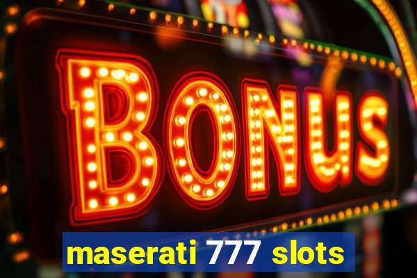 maserati 777 slots