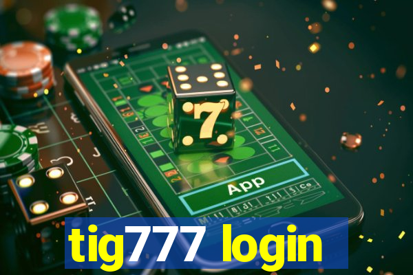 tig777 login