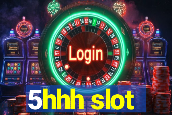 5hhh slot