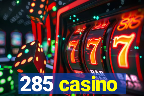 285 casino