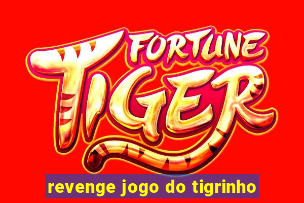 revenge jogo do tigrinho