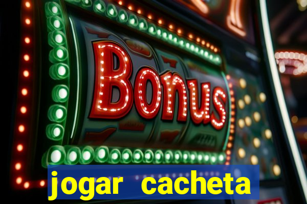 jogar cacheta valendo dinheiro