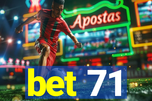 bet 71