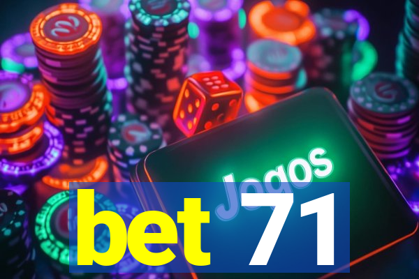 bet 71