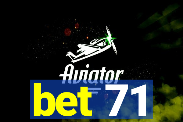 bet 71
