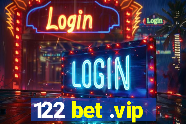 122 bet .vip