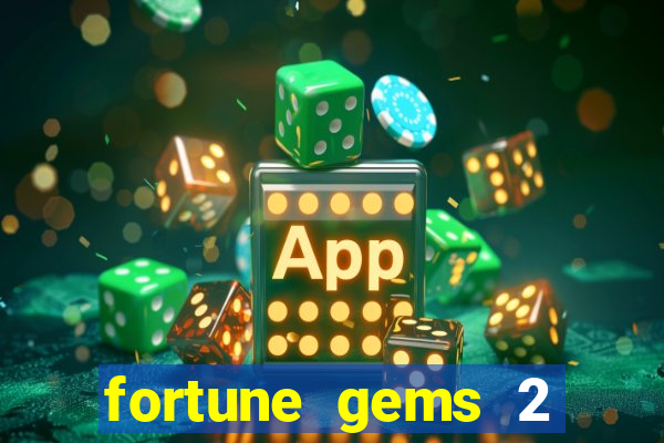 fortune gems 2 melhor horário para jogar