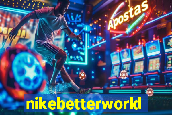 nikebetterworld