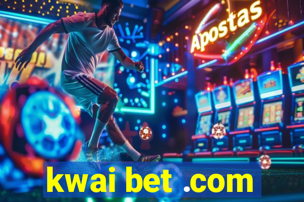 kwai bet .com