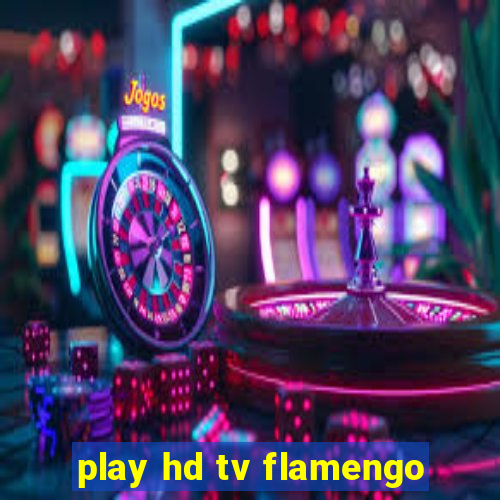 play hd tv flamengo