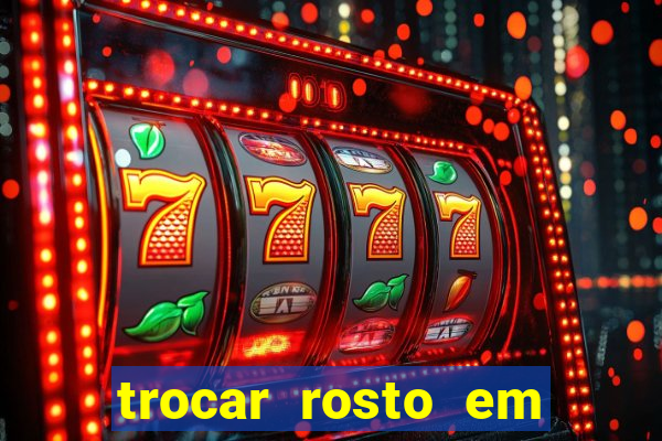 trocar rosto em vídeo grátis