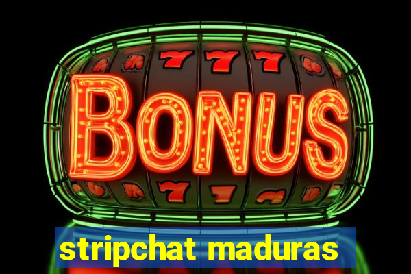 stripchat maduras