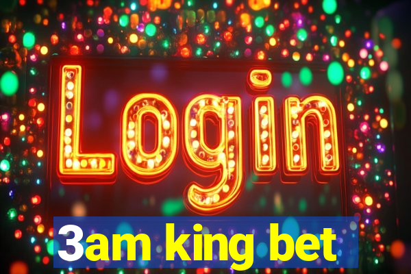 3am king bet