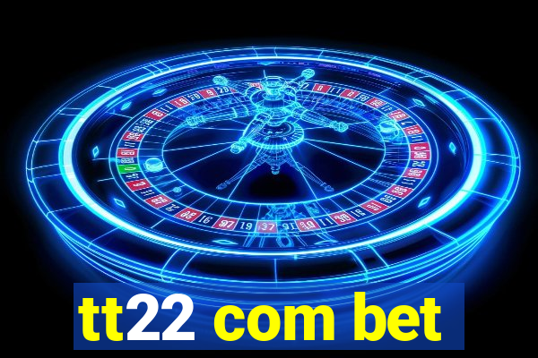 tt22 com bet