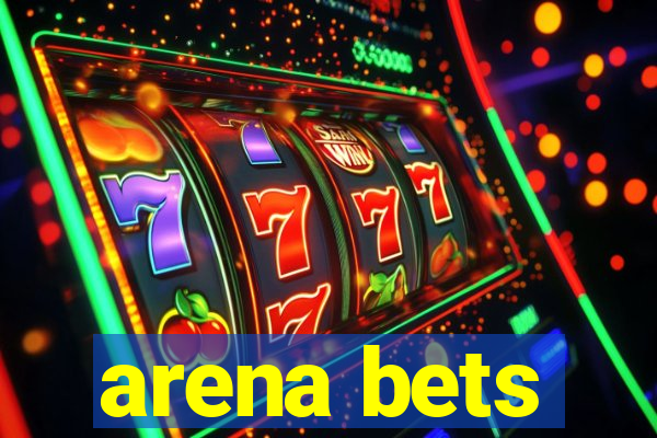 arena bets