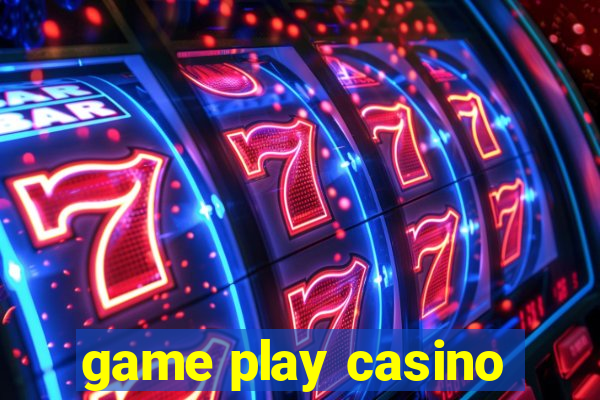 game play casino