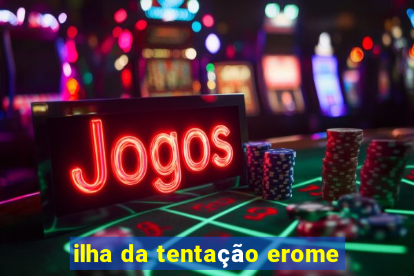 ilha da tentação erome