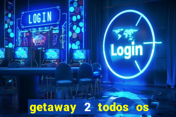 getaway 2 todos os carros 2024