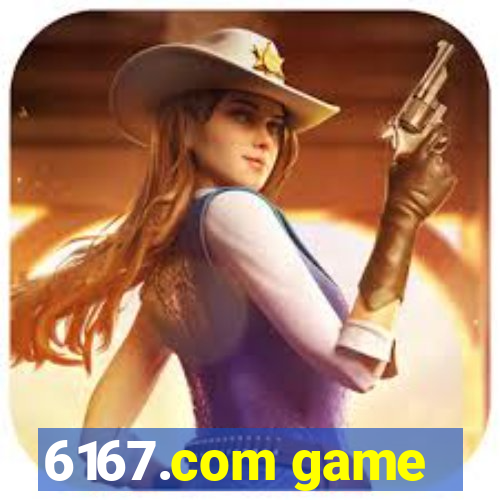 6167.com game