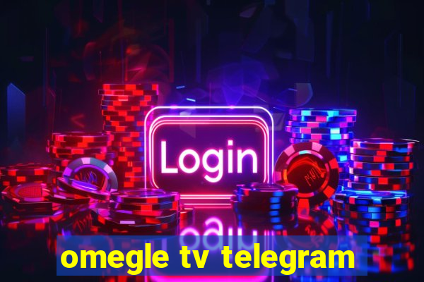 omegle tv telegram