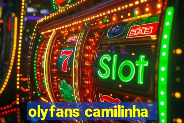 olyfans camilinha