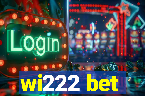 wi222 bet