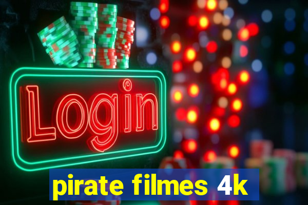 pirate filmes 4k
