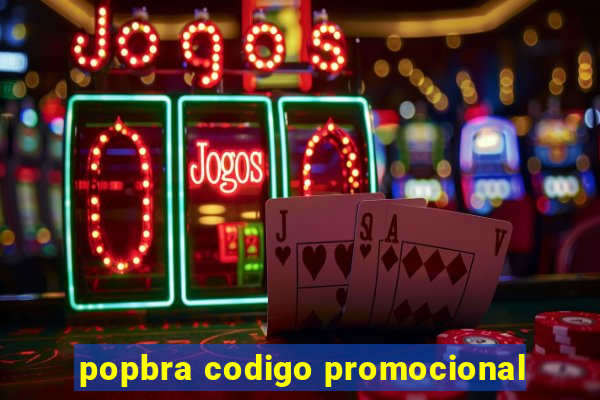 popbra codigo promocional