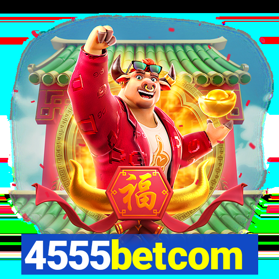4555betcom