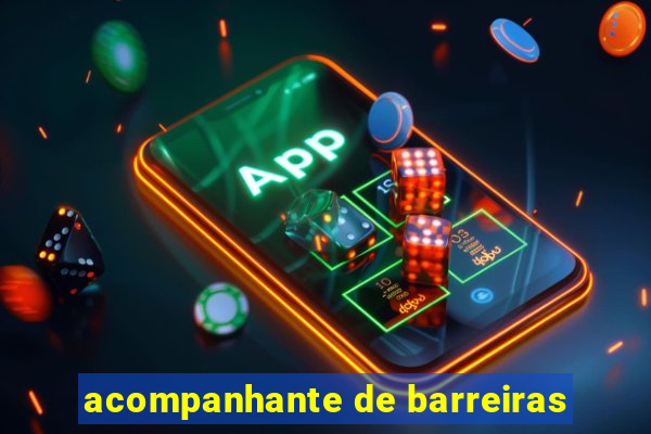 acompanhante de barreiras