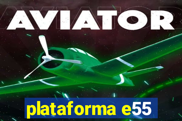 plataforma e55