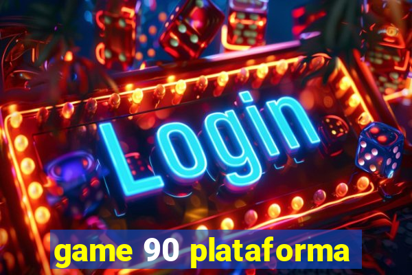 game 90 plataforma