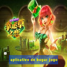 aplicativo de bugar jogo