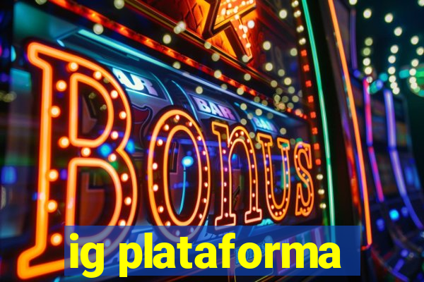 ig plataforma