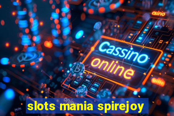 slots mania spirejoy