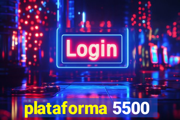 plataforma 5500
