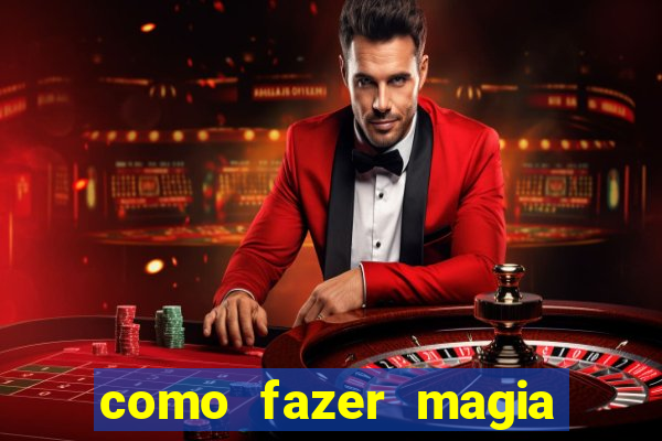como fazer magia de fogo na vida real
