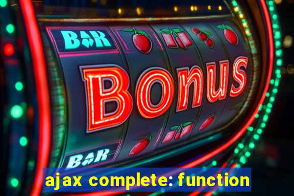 ajax complete: function