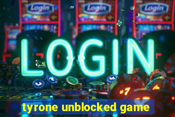 tyrone unblocked game