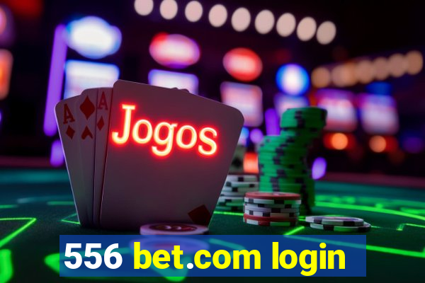 556 bet.com login