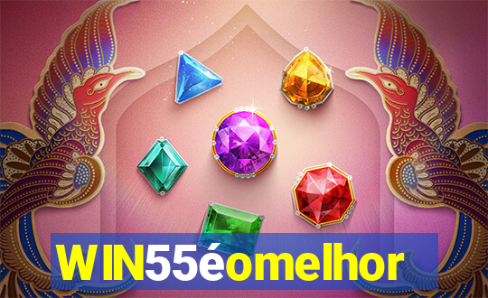 WIN55éomelhor