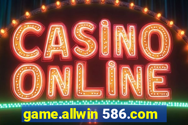 game.allwin 586.com