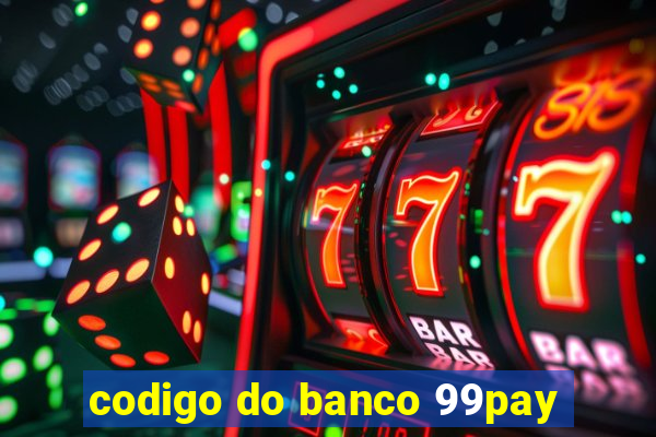 codigo do banco 99pay