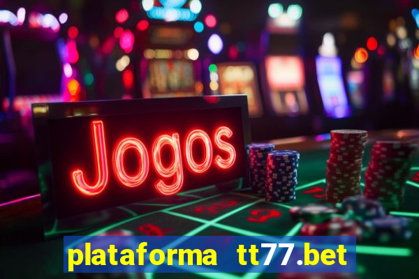 plataforma tt77.bet paga mesmo